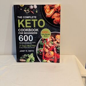 The Complete Keto Cookbook For Beginners And A 21 Day Plan  Janet Smith. 2020.